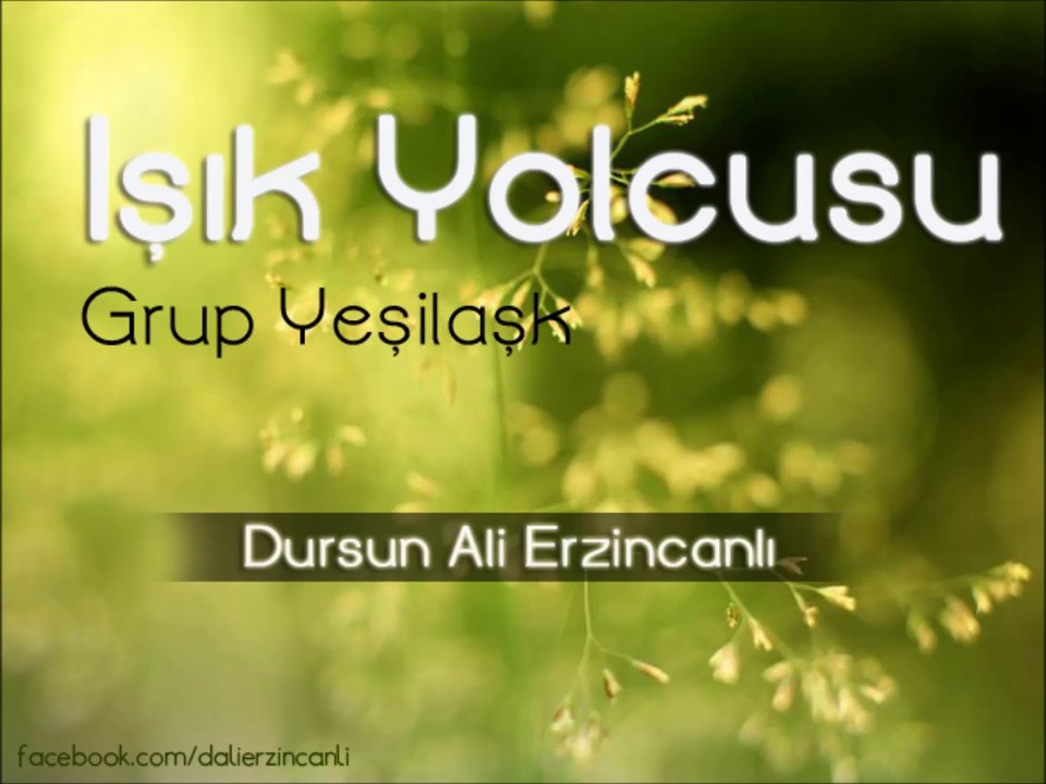 Yeşilaşk - Işık Yolcusu - Dursun Ali Erzincanlı