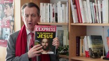La vie méconnue de Jésus: la Une de L'Express - L'édito de Christophe Barbier