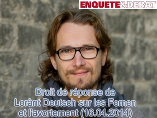 Droit de réponse de Lorant Deutsch à propos des Femen et de l'avortement