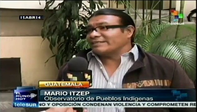 Denuncian guatemaltecos despojo de sus tierras por transnacionales