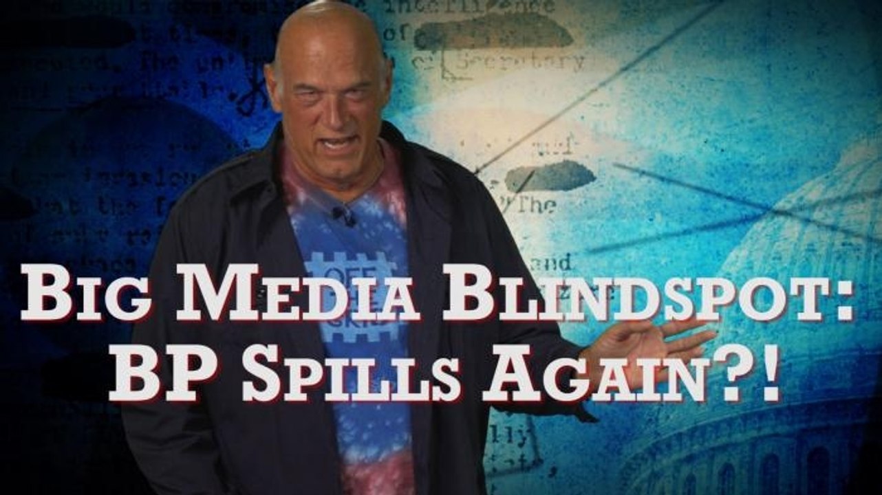 Big Media Blindspot: BP Spills Again?!