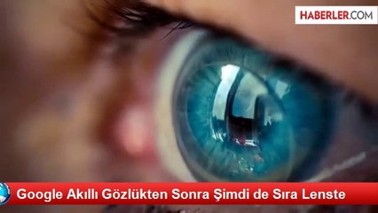 Google Akıllı Gözlükten Sonra Şimdi de Sıra Lenste