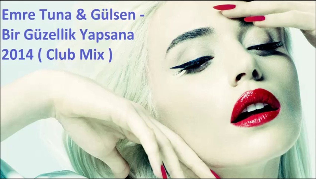 Emre Tuna & Gülsen - Bir Güzellik Yapsana 2014 ( Club Mix )