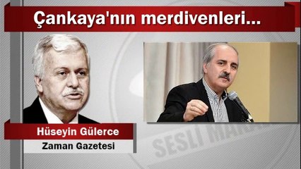 Hüseyin Gülerce : Çankaya’nın merdivenleri…
