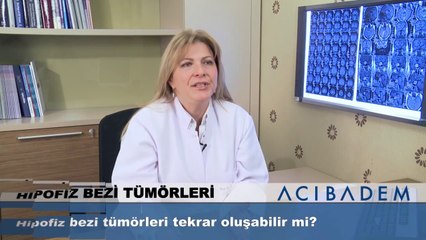 Hipofiz bezi tümörleri tekrar oluşabilir mi?