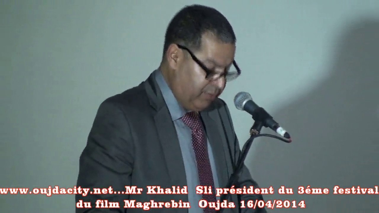 Khalid SLI président du festival du film Maghrebin court métrage Oujda / Maroc