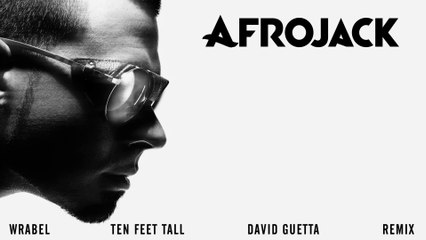 Afrojack feat. Wrabel - Ten Feet Tall (David Guetta Remix)