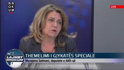 NE FOKUS: THEMELIMI I GJYKATES SPECIALE. NE STUDIO MYZEJENE SELMANI, DEPUTETE (AKR)