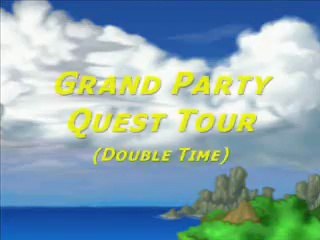 Grand Party Quest Tour (Double Time)