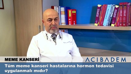 Tüm meme kanseri hastalarına hormon tedavisi uygulanmalı mıdır?