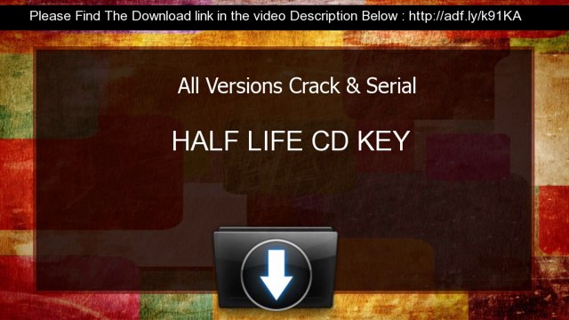 HALF LIFE CD KEY serial Crack All Versions
