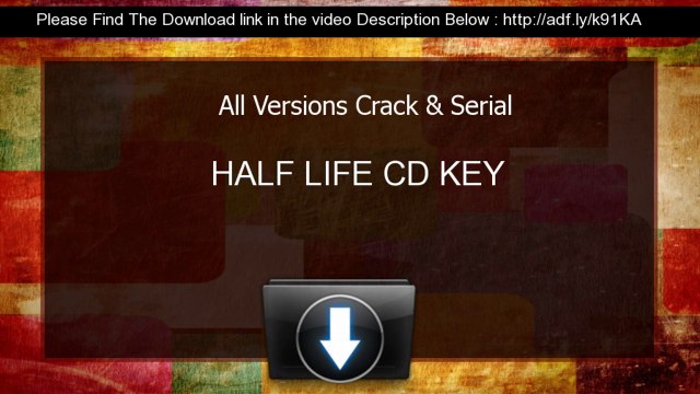 HALF LIFE CD KEY Serial Key keygen All Versions