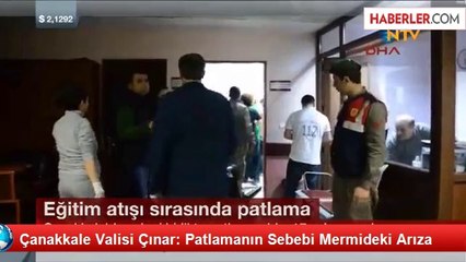 Çanakkale Valisi Çınar: Patlamanın Sebebi Mermideki Arıza