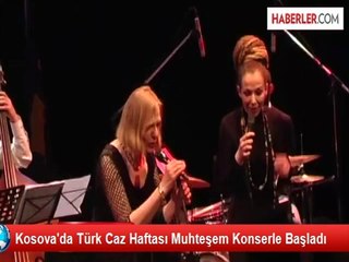 Kosova'da Türk Caz Haftası Muhteşem Konserle Başladı