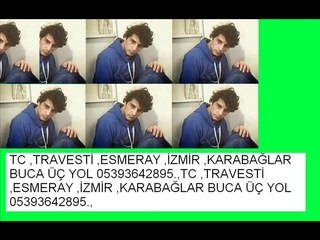 TC ,TRAVESTİ ,ESMERAY ,İZMİR ,KARABAĞLAR BUCA ÜÇ YOL 05393642895.,,,., (2)