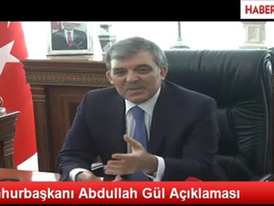 Cumhurbaşkanı Abdullah Gül Açıklaması