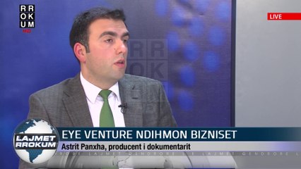 NE FOKUS:  "EYE VENTURE" NDIHMON BIZNISET. NE STUDIO ASTRIT PANXHA