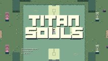 Titan Souls : une seule flèche pour tuer 4 titans !