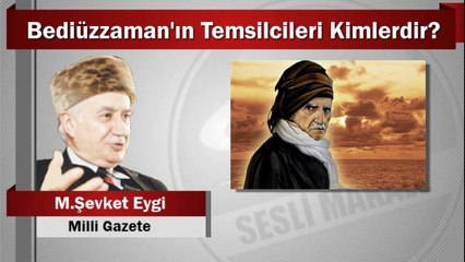 M. Şevket Eygi : Bediüzzaman’ın Temsilcileri Kimlerdir?