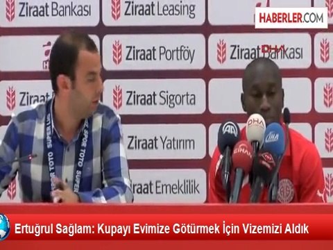 Ertuğrul Sağlam: Kupayı Evimize Götürmek İçin Vizemizi Aldık