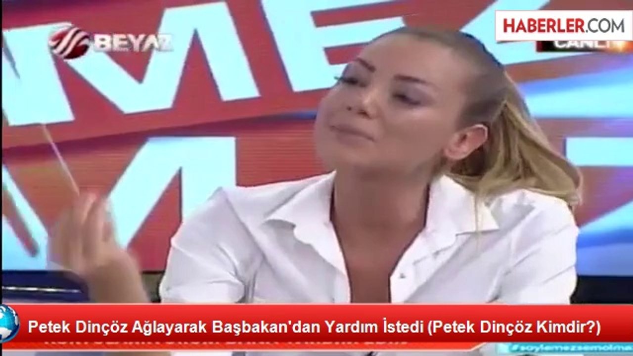 Petek Dinçöz Ağlayarak Başbakan'dan Yardım İstedi (Petek Dinçöz Kimdir?)