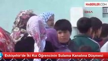 Eskişehir'de İki Kız Öğrencinin Sulama Kanalına Düşmesi