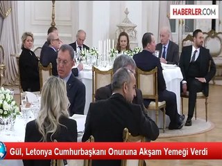 Gül, Letonya Cumhurbaşkanı Onuruna Akşam Yemeği Verdi