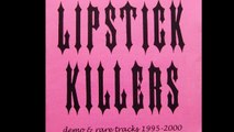 LIPSTICK KILLERS ''Nothing Lasts Forever''