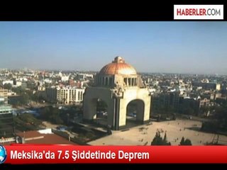 Meksika'da 7,5 Büyüklüğünde Deprem