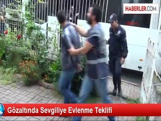 Gözaltında Sevgiliye Evlenme Teklifi