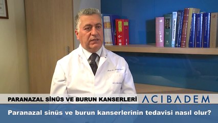 Paranazal sinüs ve burun kanserlerinin tedavisi nasıl olur?
