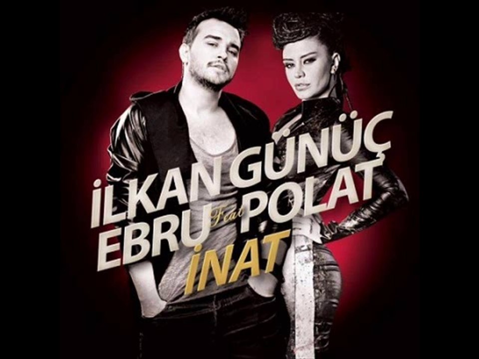 İlkan Günüç Feat. Ebru Polat - İnat  2014