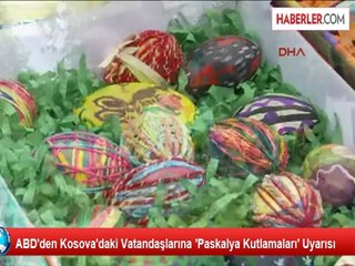 ABD'den Kosova'daki Vatandaşlarına 'Paskalya Kutlamaları' Uyarısı