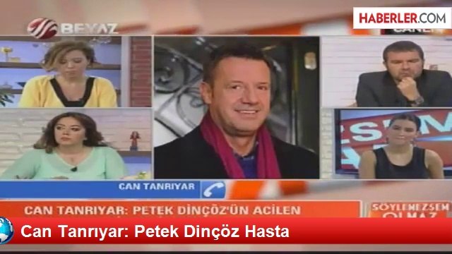 Can Tanrıyar: Petek Dinçöz Hasta