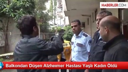 Balkondan Düşen Alzheımer Hastası Yaşlı Kadın Öldü