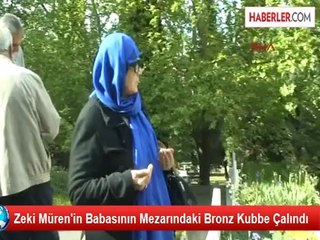 Zeki Müren'in Babasının Mezarındaki Bronz Kubbe Çalındı