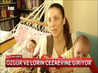 5 Aylık Özgür ve Lorin cezaevine giriyor