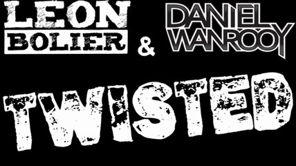 Leon Bolier & Daniel Wanrooy - Twisted (Teaser)