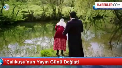 'Çalıkuşu'nun Yayın Günü Değişti