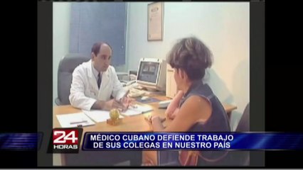 Defienden a galenos cubanos rechazados por Federación Médica del Perú
