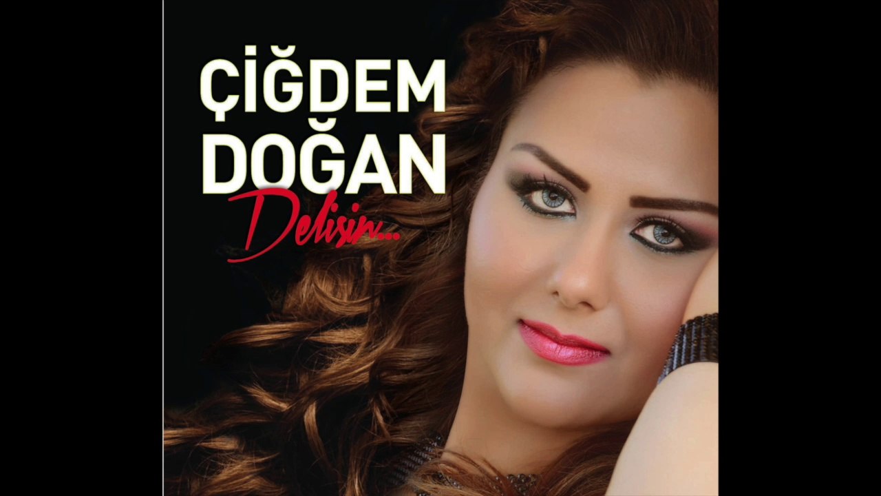 Çiğdem Doğan - Delisin