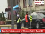 Başbakan Erdoğan, Anne ve Babasının Kabrini Ziyaret Etti