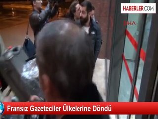 Fransız Gazeteciler Ülkelerine Döndü