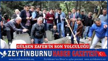 Cengiz Zafer Annesi Gülşen Zafer'i Göz Yaşlarıyla Hakka Uğurladı