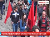 Tekirdağ'da Berkin Elvan Eylemine Polis Müdahalesi 5 Gözaltı