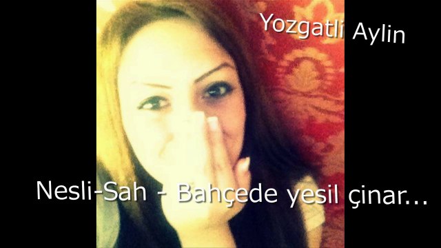 Nesli-Sah - Bahcede yesil cinar YENI