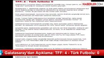 Galatasaray'dan Açıklama: TFF: 4 - Türk Futbolu: 0