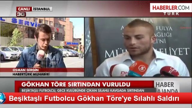 Beşiktaşlı Futbolcu Gökhan Töre'ye Sılahlı Saldırı