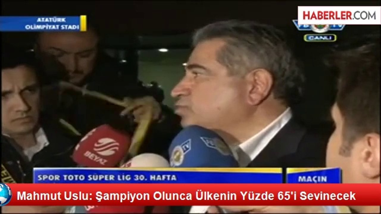 Mahmut Uslu: "Biz Şampiyon Olursak Türkiye'nin Yüzde 65'i Sevinecektir"