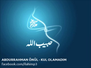 ABDURRAHMAN ÖNÜL - KUL OLAMADIM
